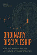 Ordinary Discipleship: How God Wires Us for the Adventure of Transformation - Paperback