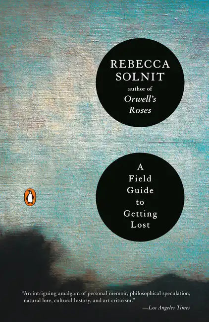 A Field Guide to Getting Lost - Paperback