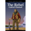 The Rebel: Gabriel Dumont - Paperback