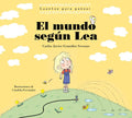 El Mundo Según Lea. Cuentos Para Pensar / The World According to Lea. Stories to Think about - Hardcover