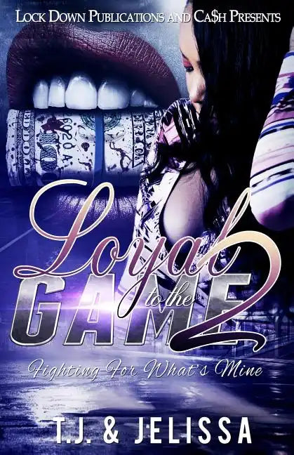 Loyal to the Game 2: Fighting for What's Mine - Paperback