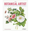 The Botanical Artist: Learn to Draw and Paint Flowers in the Style of Pierre-Joseph Redouté - Paperback