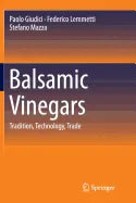 Balsamic Vinegars: Tradition, Technology, Trade - Paperback