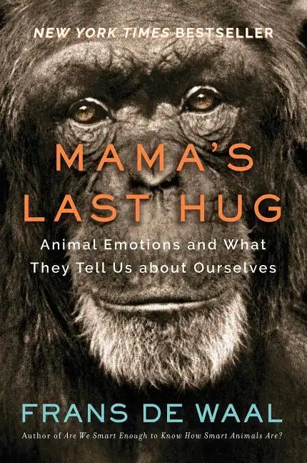 Mama's Last Hug: Animal Emotions and What They Tell Us about Ourselves - Hardcover