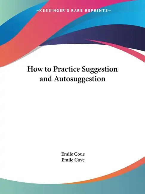 How to Practice Suggestion and Autosuggestion - Paperback