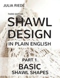 Shawl Design in Plain English: Basic Shawl Shapes: How to design your own shawl knitting patterns - Paperback