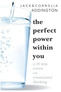 The Perfect Power Within You: A Ten Step Course on Constructive Thinking - Paperback