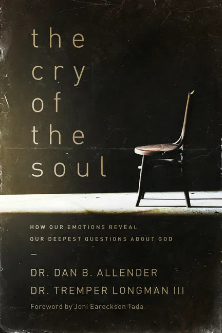 The Cry of the Soul: How Our Emotions Reveal Our Deepest Questions about God - Paperback