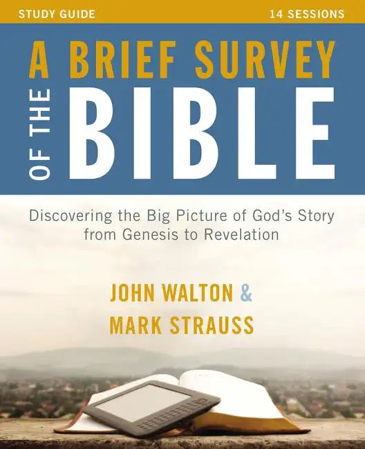 A Brief Survey of the Bible Study Guide: Discovering the Big Picture of God's Story from Genesis to Revelation - Paperback
