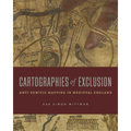Cartographies of Exclusion: Anti-Semitic Mapping in Medieval England - Hardcover