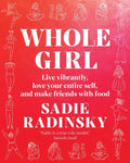 Whole Girl: Live Vibrantly, Love Your Entire Self, and Make Friends with Food - Hardcover