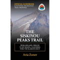 The Siskiyou Peaks Trail: From Ashland, OR to Mt Shasta, CA - Thru the Klamath Knot - Paperback