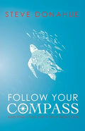 Follow Your Compass: And Find Your Life's True Direction - Paperback