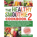 The Healthy Smoothie Cookbook 2: High-Energy Smoothies, Protein Smoothies, Cleansing Smoothies, Digestive Health Smoothies, Green Smoothies Recipes, E - Paperback