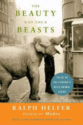 The Beauty of the Beasts: Tales of Hollywood's Wild Animal Stars - Paperback