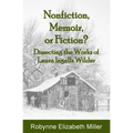 Nonfiction, Memoir, or Fiction?: Dissecting the Works of Laura Ingalls Wilder - Paperback