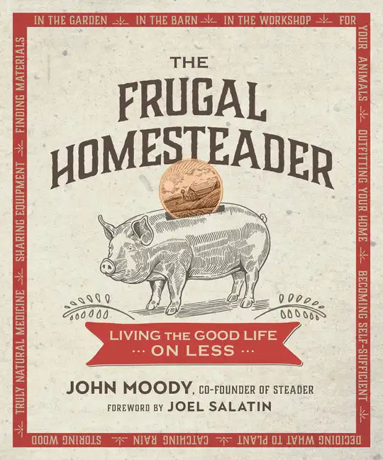 The Frugal Homesteader: Living the Good Life on Less - Paperback