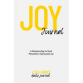 Joy Journal Self-Guided Journal: Your Daily Guide to Transforming Your Life & Finding More Joy - Paperback