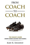 From Coach to Coach: The Coach's Guide: Lessons Learned Coaching Youth Baseball - Paperback