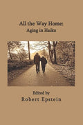 All the Way Home: Aging in Haiku - Paperback