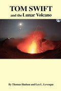 TOM SWIFT and the Lunar Volcano - Paperback