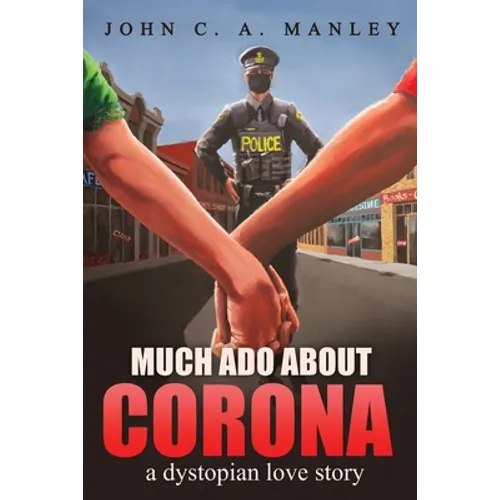 Much Ado About Corona: A Dystopian Love Story - Paperback