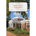 Historic Virginia: A Tour of More Than 75 of the State's Top National Landmarks - Paperback