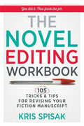 The Novel Editing Workbook: 105 Tricks & Tips for Revising Your Fiction Manuscript - Paperback