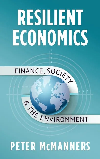 Resilient Economics: Finance, Society and the Environment - Hardcover