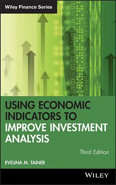 Using Economic Indicators to Improve Investment Analysis - Hardcover