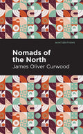 Nomads of the North: A Story of Romance and Adventure Under the Open Stars - Paperback