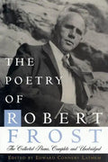 The Poetry of Robert Frost: The Collected Poems, Complete and Unabridged - Hardcover