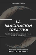La Imaginación Creativa: Cambia tu realidad con el poder de la imaginación - Paperback