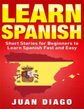 Learn Spanish: Short Stories to Learn Spanish Fast & Easy (Learn Spanish, Learn Languages) - Paperback