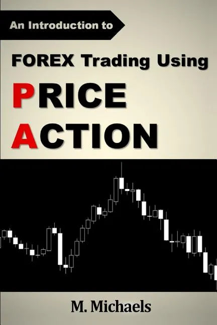 Forex Trading Using Price Action - Paperback