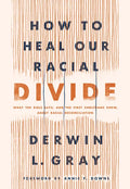 How to Heal Our Racial Divide: What the Bible Says, and the First Christians Knew, about Racial Reconciliation - Hardcover