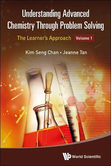 Understanding Advanced Chemistry Through Problem Solving: The Learner's Approach - Volume 1 - Paperback