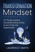 Transformation Mindset: 10 Things Leaders should be Doing Today to turn Crisis into Opportunity - Paperback