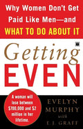 Getting Even: Why Women Don't Get Paid Like Men--And What to Do about It - Paperback