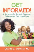 Get Informed!: A Guidebook for Recently Diagnosed Diabetics and Their Loved Ones - Paperback