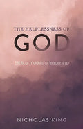 The Helplessness of God: Biblical Models of Leadership - Paperback