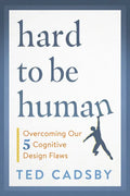 Hard to Be Human: Overcoming Our Five Cognitive Design Flaws - Paperback