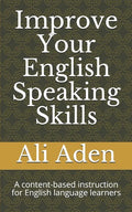 Improve Your English Speaking Skills: A content-based instruction for English language learners - Paperback