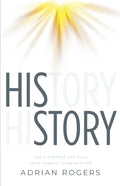 His Story: God's Purpose and Plan from Genesis to Revelation - Paperback