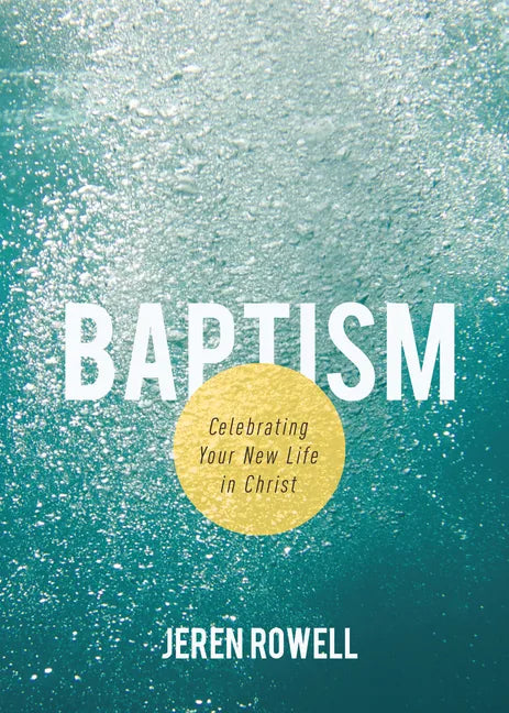 Baptism: Celebrating Your New Life in Christ - Paperback