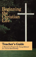 Beginning the Christian Life: Teacher Edition - Paperback