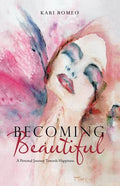 Becoming Beautiful: A Personal Journey Towards Happiness - Paperback
