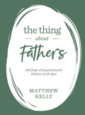 The Thing about Fathers: 365 Days of Inspiration for Fathers of All Ages - Hardcover