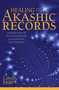 Healing Through the Akashic Records: Using the Power of Your Sacred Wounds to Discover Your Soul's Perfection - Paperback