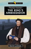 Thomas Cranmer: The King's Ambassador - Paperback